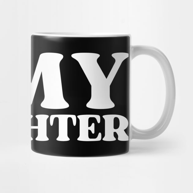 I Love My Daughter by Creatifly Graphic Tees